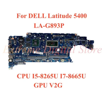 עבור DELL Latitude 5400 מחשב נייד לוח אם LA-G893P עם מעבד I5-8265U I7-8665U GPU V2G 100% נבדקו באופן מלא עבודה